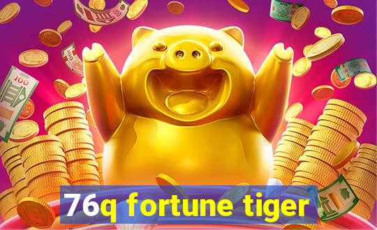 76q fortune tiger